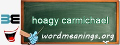 WordMeaning blackboard for hoagy carmichael